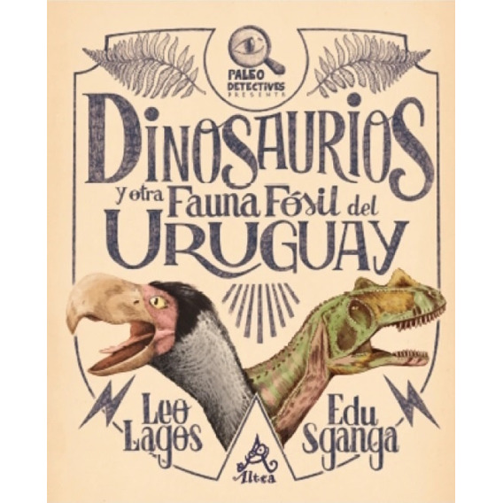 Dinosaurios Y Otra Fauna Fosil Del Uruguay - Leo Lagos - Edu