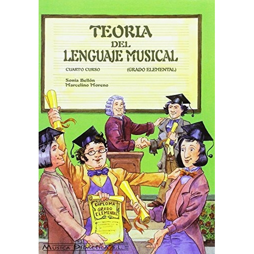 Teoría del lenguaje musical, IV curso, grado elemental, de Sonia  Bellón Gutiérrez. Editorial Música Didáctica, tapa blanda en español, 2001