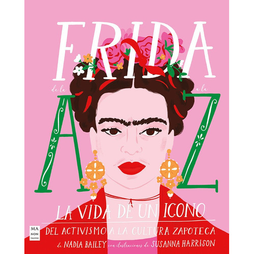 Frida De La A A La Z, De Nadia Bailey. Editorial Ma Non Troppo, Tapa Dura En Español