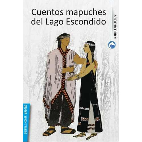Cuentos Mapuches Del Lago Escondido: Cuentos Mapuches Del Lago Escondido, De Manuel Gallegos. Editorial Zig Zag, Tapa Blanda En Castellano