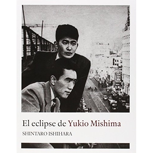 El Eclipse De Yukio Mishima - Ishihara Shintaro