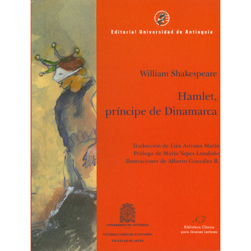 Hamlet. Príncipe De Dinamarca., De Shakespeare, William. Editorial Universidad De Antioquia   Departamento Editorial, Tapa Blanda, Edición 1 En Español, 2010