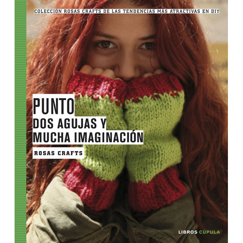 Rosas Crafts. Punto. Dos Agujas Y Mucha Imaginaciãâ³n, De Crafts, Rosas. Editorial Libros Cupula, Tapa Blanda En Español