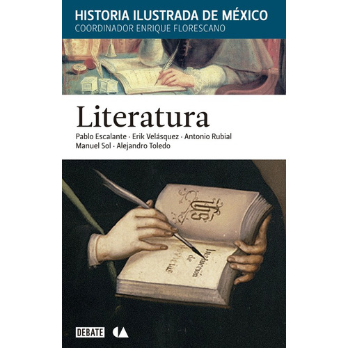 Historia ilustrada de México - Literatura, de Florescano, Enrique. Serie Debate Editorial Debate, tapa blanda en español, 2014