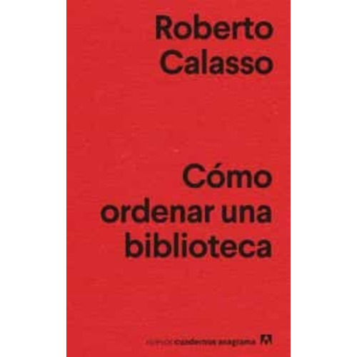 Como Ordenar Una Biblioteca - Roberto Calasso