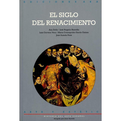 El Siglo Del Renacimiento Historia Del Arte Español 1, de Varios autores. Editorial Akal, tapa blanda, edición 1 en español
