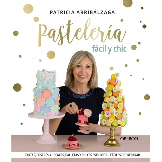 Pastelería Fácil Y Chic - Arribálzaga, Patricia