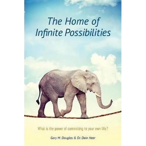 The Home Of Infinite Possibilities, De Gary M Douglas. Editorial Access Consciousness Publishing Company, Tapa Blanda En Inglés