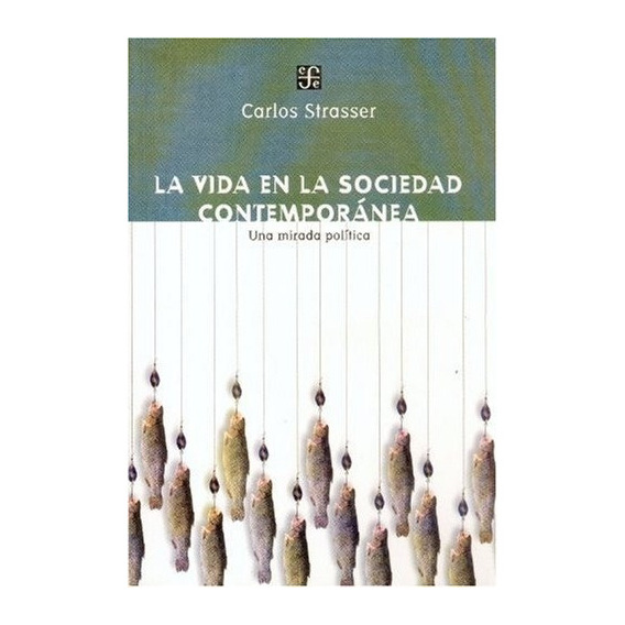 La Vida En La Sociedad Contemporanea Una Mirada Politica - S