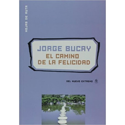 Bucay, Jorge -  Camino De La Felicidad, El
