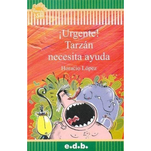 Urgente Tarzan Necesita Ayuda. Flecos De Sol, de Lopez, Horacio. Editorial E.D.B. en español