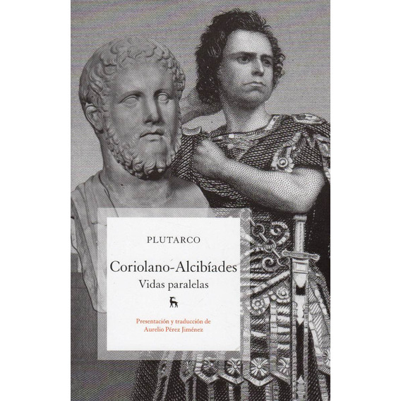 Vidas Paralelas: Coroliano - Alcibiades, De Plutarco. Editorial Gredos, S.a., Edición 1 En Español