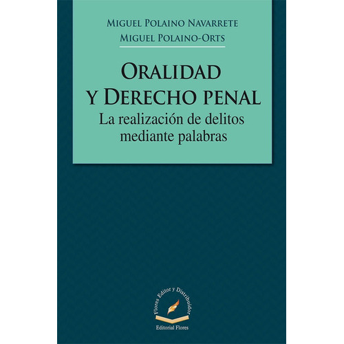 Oralidad Y Derecho Penal, De Miguel Polaino Navarrete;. Editorial Flores, Tapa Blanda En Español, 2015