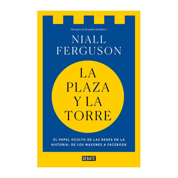 Plaza Y La Torre, La - Niall Ferguson, De Niall Ferguson. Editorial Debate En Español