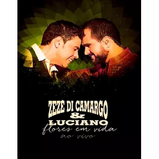 Dvd Zeze Di Camargo Flores Em Vida Ao Vivo Super Promoçao