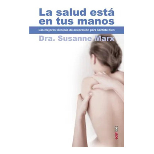 La Salud Esta En Tus Manos: No Aplica, De Marx, Dra. Susanne. Editorial Edaf, Tapa Blanda En Español