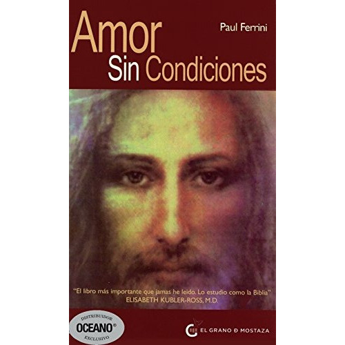 Amor Sin Condiciones, De Paul Ferrini. Editorial El Grano De Mostaza, Tapa Blanda En Español, 2010