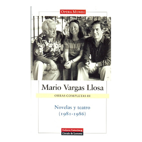 Novelas Y Teatro Iii Obras Completas Vargas Llosa, De Mario Vargas Llosa. Editorial Galaxia Gutenberg, Tapa Blanda, Edición 1 En Español