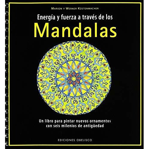 Energía Y Fuerza A Través De Los Mandalas, De Marion Y Werner Küstenmacher. Editorial Obelisco, Tapa Blanda En Español, 2015