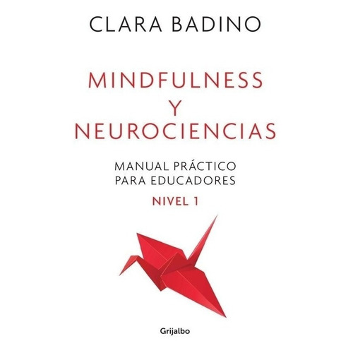 Mindfulness Y Neurociencias. Manual Practico Para Educadores