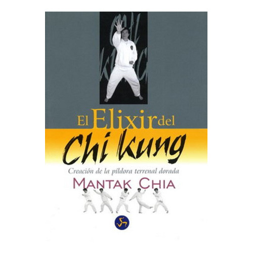 El Elixir Del Chi Kung. Creación De La Píldora Terrenal Dorada, De Chia, Mantak. Editorial Neo Person En Español