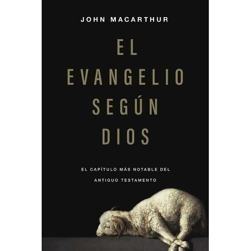 El Evangelio Segun Dios - John Macarthur