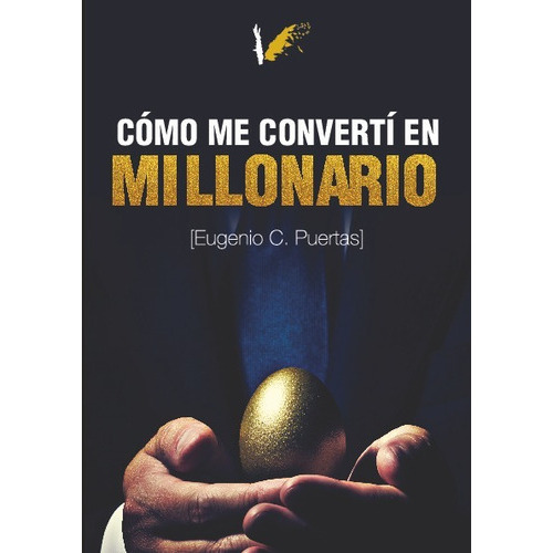 Como me converti en millonario, de Carrero Puertas, Eugenio. Editorial ANGELS FORTUNE EDITIONS, tapa blanda en español, 2023