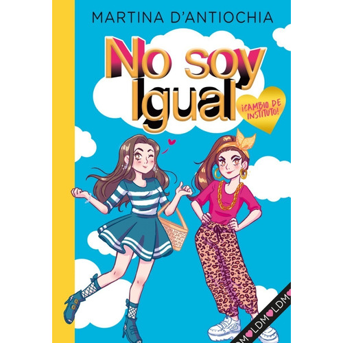 No Soy Igual. Cambio De Instituto! - Martina D´antiochia