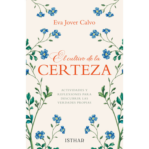 El Cultivo De La Certeza, De Jover Calvo, Eva. Editorial Ediciones Isthar Luna Sol, Tapa Blanda En Español