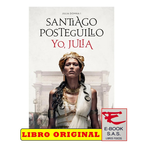 Julia Domna 1: Yo, Julia, De Santiago Posteguillo. Editorial Planeta Booket, Tapa Blanda En Español