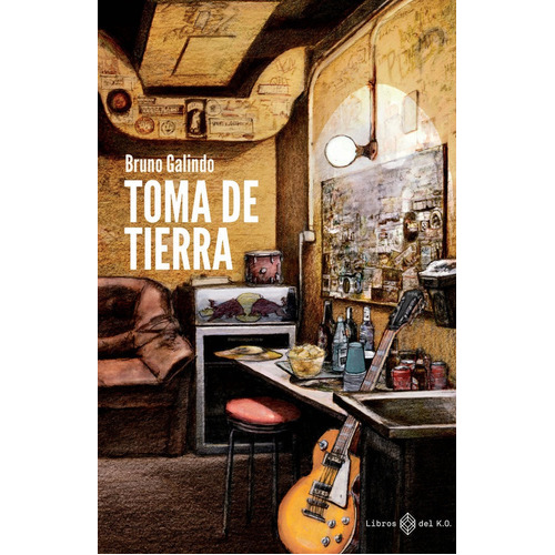 TOMA DE TIERRA, de Galindo, Bruno. Editorial LIBROS DEL K.O, S.L.L, tapa blanda en español