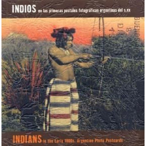 Indios En Las Primeras Postales Fotograficas - Carlos Masotta, De Masotta, Carlos Eduardo. Editorial La Marca, Tapa Blanda En Español