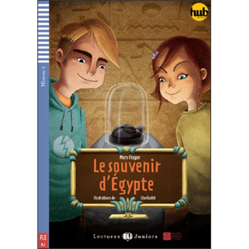 Le Souvenir D'egypte - Lectures Hub Juniors Niveau 2, De Flagan, Mary. Hub Editorial, Tapa Blanda En Francés, 2012