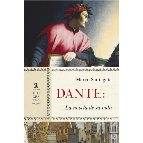Dante La Novela De Su Vida - Santagata, Marco