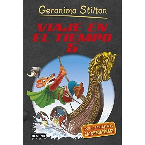 Viaje En El Tiempo 5 Geronimo Stilton, De Gerónimo Stilton. Editorial Destino, Tapa Blanda, Edición 1 En Español