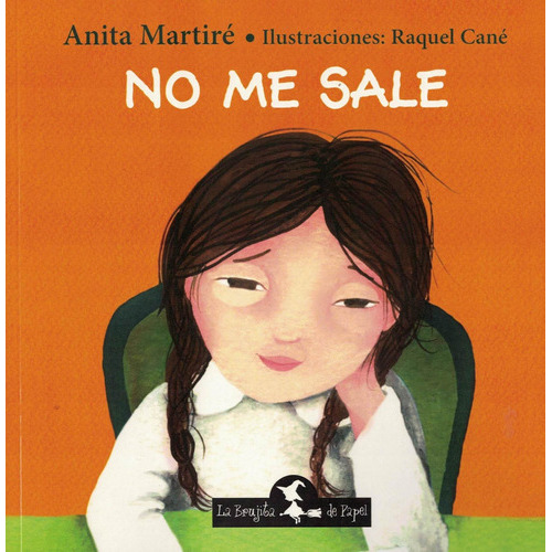 No Me Sale, De Anita Martiré. Editorial La Brujita De Papel, Tapa Blanda En Español, 2013