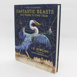 Fantastic Beasts And Where To Find Them (illustrated Ed