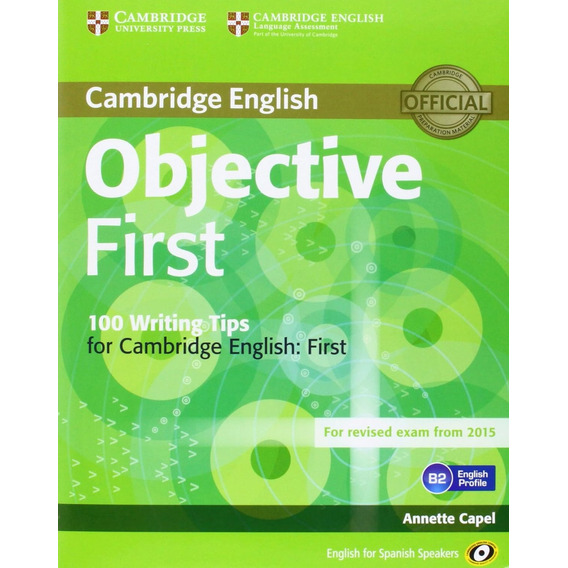 Objective First For Spanish Speakers Student's Book With Answers With Cd-rom With 100 Writing Tips, De Annette Capel. Editorial Cambridge University Press En Inglés