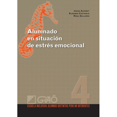 Alumnado En Situación De Estrés Emocional, De Joana Alegret Hernández Y Otros. Editorial Graó, Tapa Blanda, Edición 1 En Español, 2010