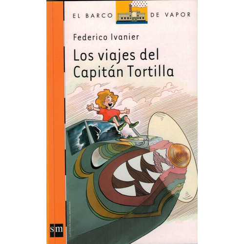 Los Viajes Del Capitán Tortilla - Federico Ivanier