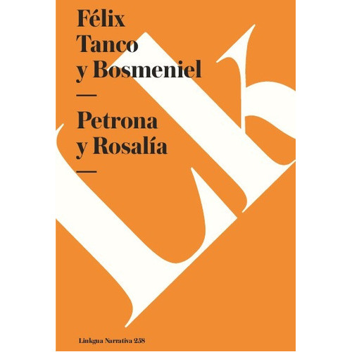Petrona Y Rosalía, De Félix Tanco Y Bosmeniel. Editorial Linkgua Red Ediciones En Español