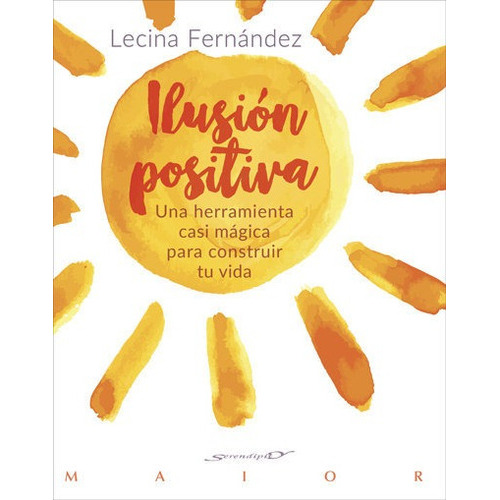 IlusiÃÂ³n positiva. Una herramienta casi mÃÂ¡gica para construir tu vida, de Fernández Moreno, Mª Lecina. Editorial DESCLEE DE BROUWER, tapa blanda en español