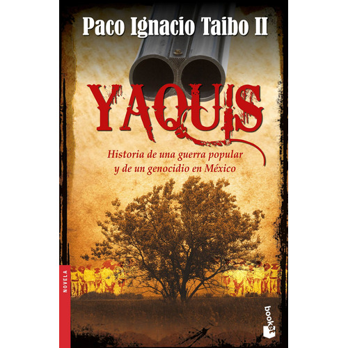 Yaquis: Historia de una guerra popular y de un genocidio en México, de Taibo Ii, Paco Ignacio. Serie Booket Editorial Booket México, tapa blanda en español, 2013