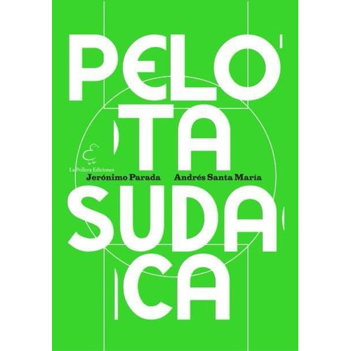 Libro Pelota Sudaca Parada Santa María Fútbol