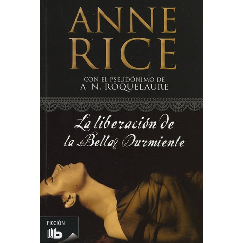 Liberación De La Bella Durmiente / Anne Rice / Ediciones B