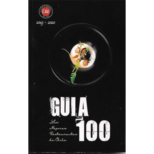 Guia 100. Los Mejores Restaurantes De Chile (2019-2020), De Reyes Medel, Carlos. Editorial Cav, Tapa Blanda En Español