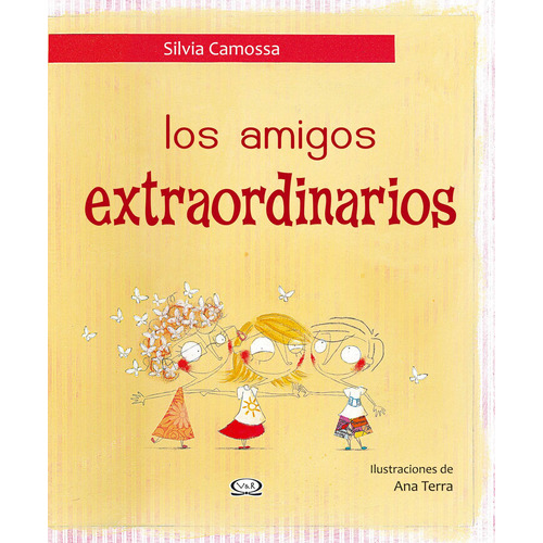 Los amigos extraordinarios, de Camossa, Silvia. Editorial VR Editoras, tapa blanda en español, 2011