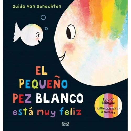 El Pequeño Pez Blanco Esta Muy Feliz - Bilingue, De Van Genechten, Guido. Editorial V&r, Tapa Dura En Español, 2019