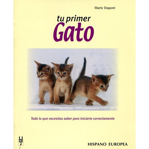 Tu Primer Gato, De Dupont Marie. Editorial Hispano-europea, Tapa Blanda En Español, 2004