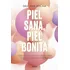 Libro Piel Sana, Piel Bonita - Ana Molina